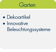 Garten

Dekoartikel 

Innovative Beleuchtungssysteme 